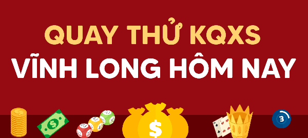 Quay thử xổ số Vĩnh Long hôm nay – Quay thử XS Vĩnh Long giờ hoàng đạo