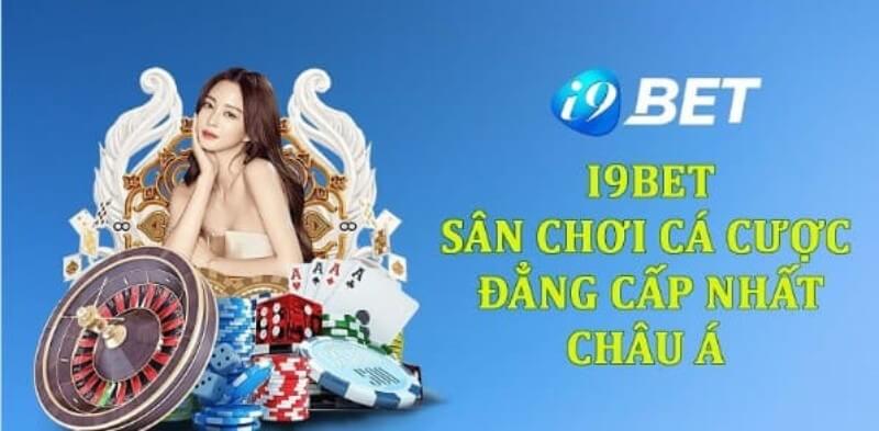 Khái quát sân chơi cá cược đổi thưởng online i9BET 