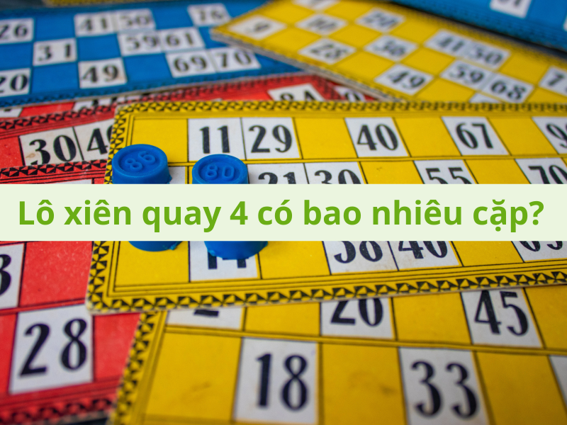 Lô xiên quay 4 có bao nhiêu cặp?