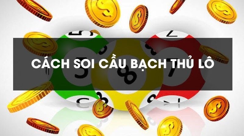 Soi cầu bạch thủ: Bí quyết chốt số chính xác trong lô đề