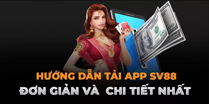 Các bước tải app SV88 đơn giản cho điện thoại Android và iOS