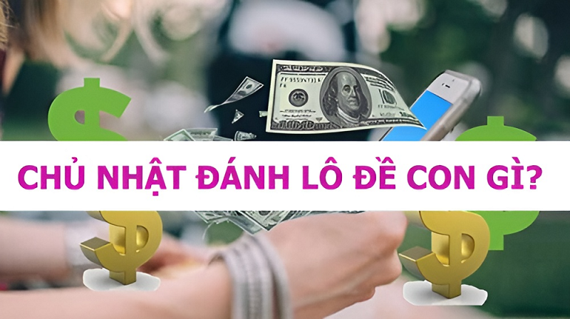 Xác định lô hay về Chủ Nhật qua từng trường hợp cụ thể