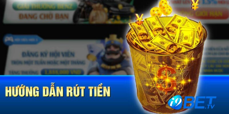 Hướng dẫn cược thủ cách rút tiền I9bet