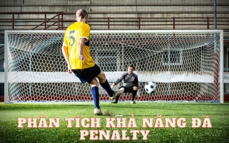 Kinh nghiệm cược kèo Penalty chiến thắng