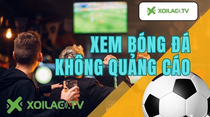 Link vào Xoilac TV anstad.com xem bong da miễn phí cập nhật mới nhất