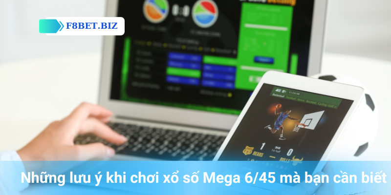 Những lưu ý khi chơi xổ số Mega 6/45 mà bạn cần biết