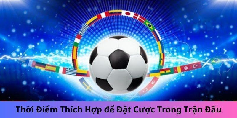 Thời điểm thích hợp để đặt cược trong trận đấu