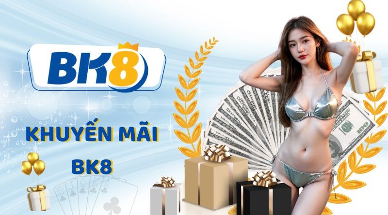 Khuyến mãi BK8 – Cược thủ thỏa sức săn thưởng