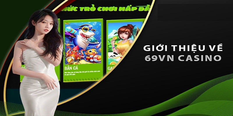 Giới thiệu về 69VN Casino 