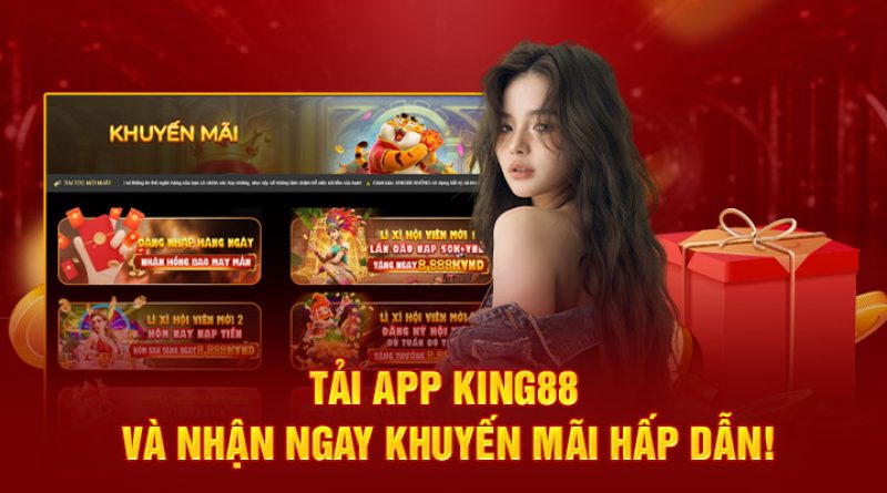 Tải App king88 Và Nhận Ngay Khuyến Mãi Hấp Dẫn!