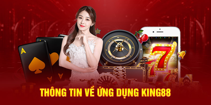 Thông tin về ứng dụng King88 