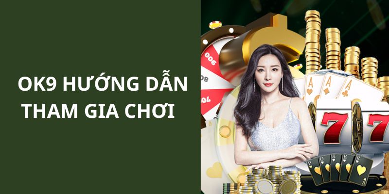 Hướng dẫn chi tiết cho các bạn hội viên để tham gia chơi game tại nhà cái 