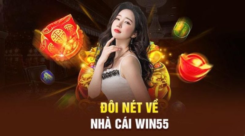 Nhà Cái Win55 – Sân Chơi Cá Cược Đỉnh Cao Hàng Đầu 