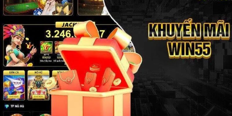 Các ưu đãi và khuyến mãi tại Win55