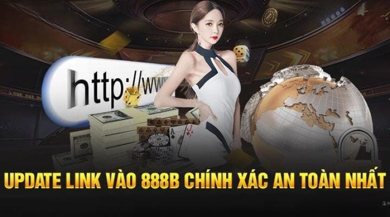 Link Vào 888b – Hướng Dẫn Truy Cập Và Đăng Ký