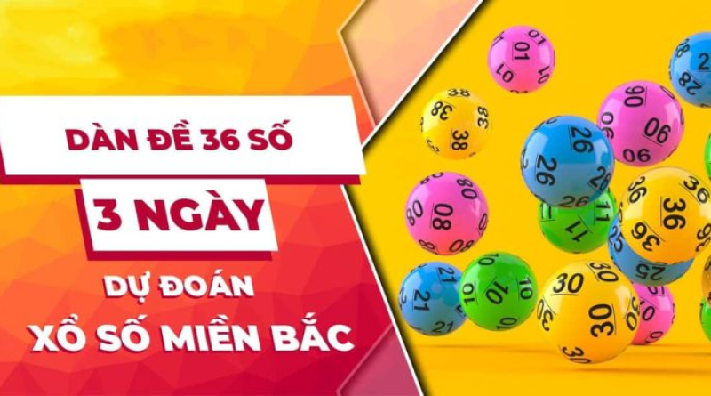 Bật mí dàn đề 36 số bất tử – Chiến lược nuôi dàn đề 36 số khung 3 ngày VIP chuẩn xác