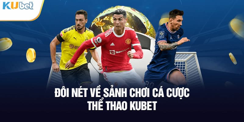 Sảnh thể thao Kubet được nhiều cược thủ yêu thích lựa chọn