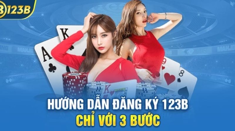 Đăng Ký 123B – Bước Đầu Đến Với Thế Giới Giải Trí Đỉnh Cao