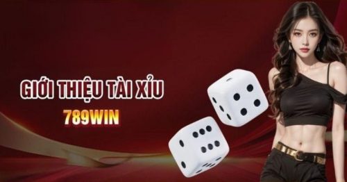 Tài Xỉu 789WIN – Kinh nghiệm chơi luôn thằng từ bet thủ