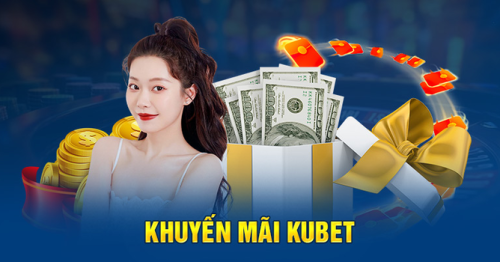 Khám Phá Những Ưu Đãi Thú Vị Từ Khuyến Mãi Kubet