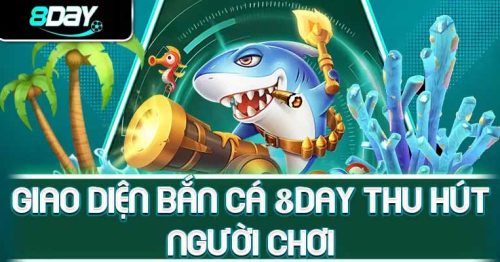 Bắn cá 8DAY: Săn boss khủng, rinh quà cực đỉnh