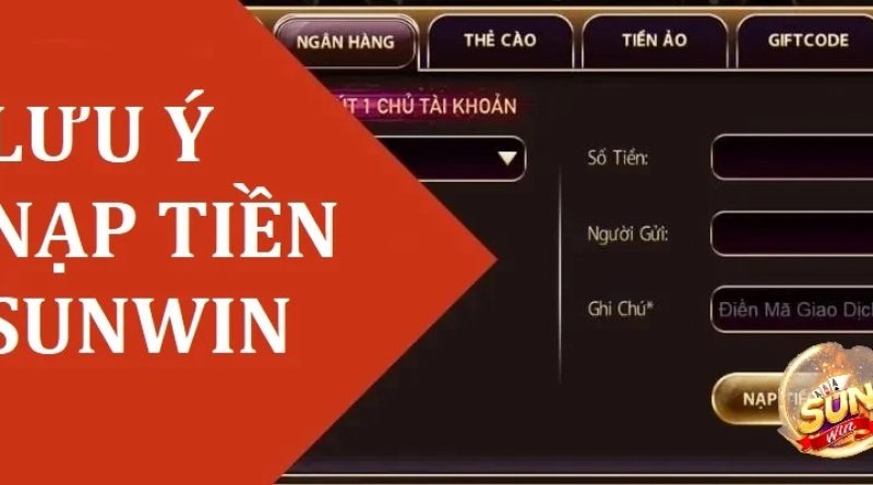 Hướng dẫn chi tiết cách nạp tiền Sunwin nhanh chóng, an toàn
