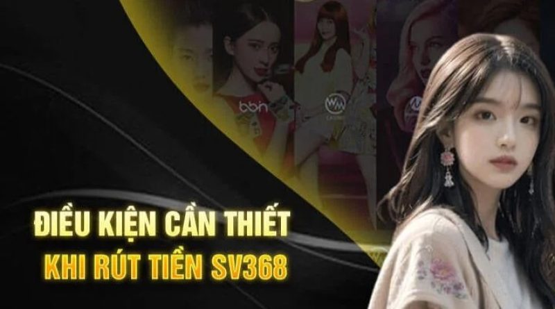 Rút Tiền SV368 Siêu Tốc – Hướng Dẫn Chi Tiết Cho Người Mới
