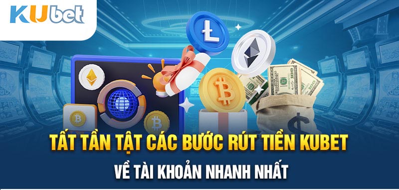 Cách rút tiền từ Kubet