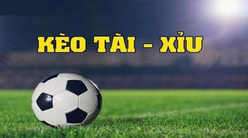 Kèo tài xỉu – Kèo cược bóng đá hấp dẫn nhất hiện nay
