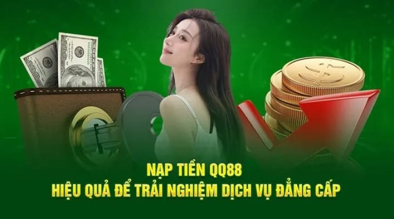Nạp Tiền QQ88 – Hướng dẫn chi tiết, an toàn và nhanh chóng