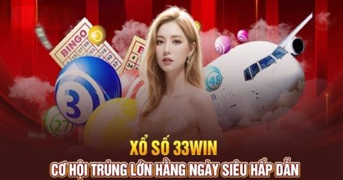 Xổ số 33win trực tuyến minh bạch mang đến trải nghiệm hấp dẫn cho người chơi